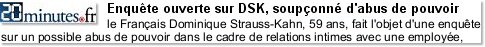 Enquête ouverte sur DSK, soupçonné d'abus de pouvoir
